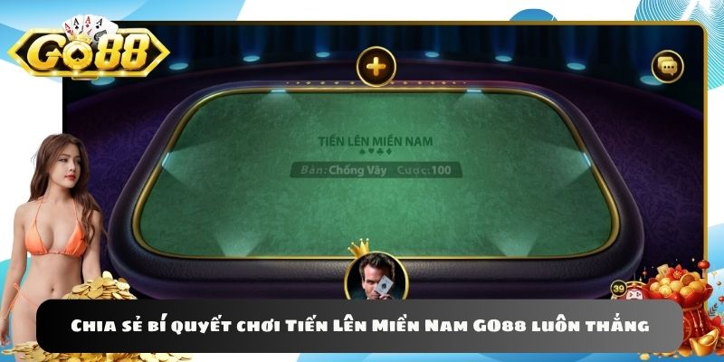 Chia sẻ bí quyết chơi Tiến Lên Miền Nam GO88 luôn thắng