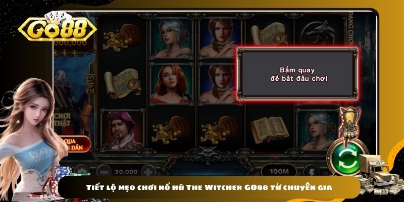 Tiết lộ mẹo chơi nổ hũ The Witcher GO88 từ chuyên gia