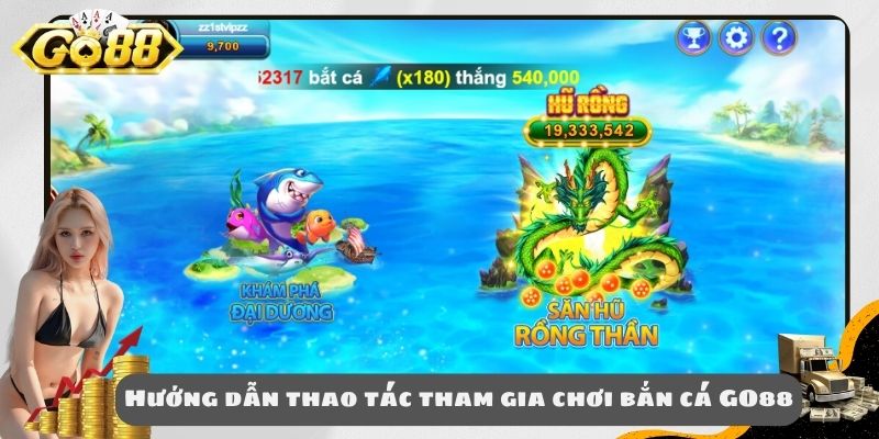 Hướng dẫn thao tác tham gia chơi bắn cá GO88