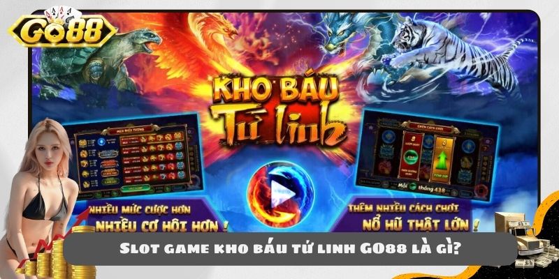 Slot game kho báu tứ linh GO88 là gì?