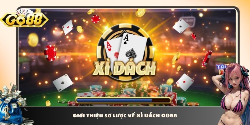 Giới thiệu sơ lược về Xì Dách GO88