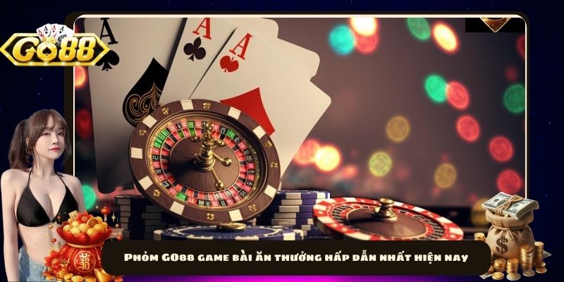 Phỏm GO88 game bài ăn thưởng hấp dẫn nhất hiện nay