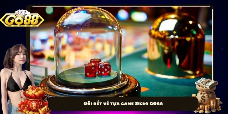 Đôi nét về tựa game Sicbo GO88