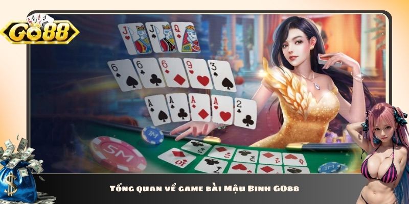 Tổng quan về game bài Mậu Binh GO88