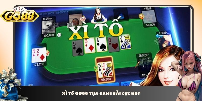 Xì tố GO88 tựa game bài cực hot