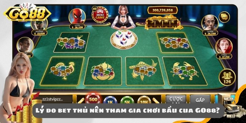 Lý do bet thủ nên tham gia chơi bầu cua GO88? 