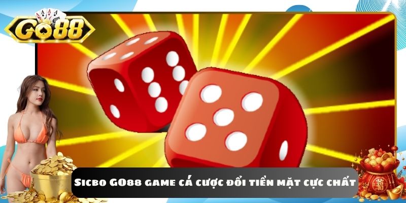 Sicbo GO88 game cá cược đổi tiền mặt cực chất